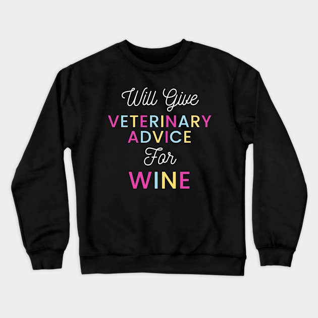 Will give veterinary advice for wine colorful typography design for wine loving Vets Crewneck Sweatshirt by BlueLightDesign